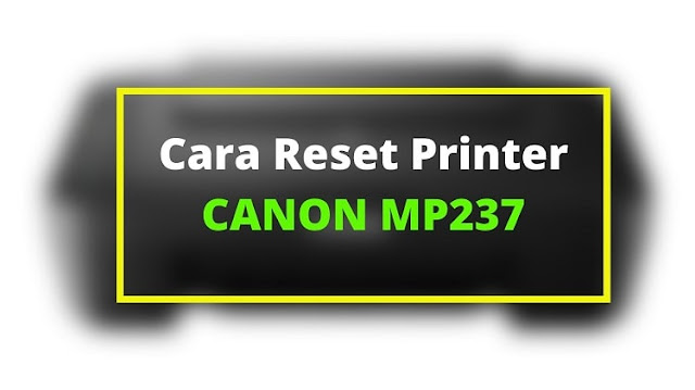 Cara Reset Printer Canon MP237