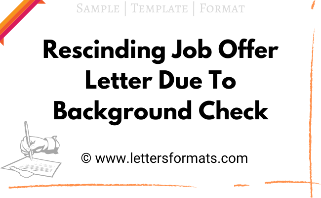 Sample Rescinding Job Offer Letter Due To Background Check