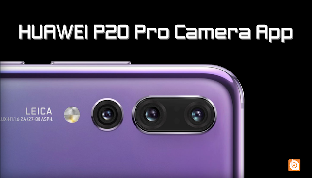 huawei p20 pro camera app, huawei p20 pro 