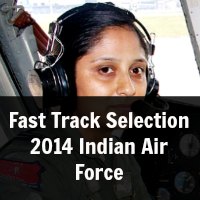 Fast Track Selection 2014 Indian Air Force 