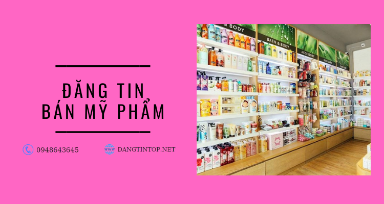 Bạn nên chọn dịch vụ đăng tin mỹ phẩm làm đẹp của DANGTINTOP.NET