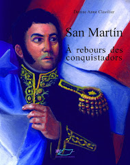 SAN MARTIN, à rebours des conquis- tadors - Le plus grand héros argentin