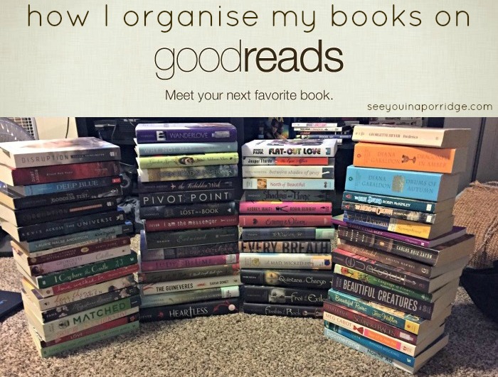 How I organise my books on Goodreads See You In A Porridge