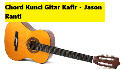 Chord Kunci Gitar Kafir Jason Ranti Calonpintar Com