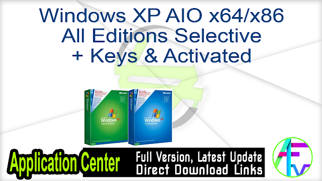 Windows XP AIO x64 x86All Editions Selective+ Keys & Activated Windows XP AIO x64 x86All Editions Selective+ Keys & Activated