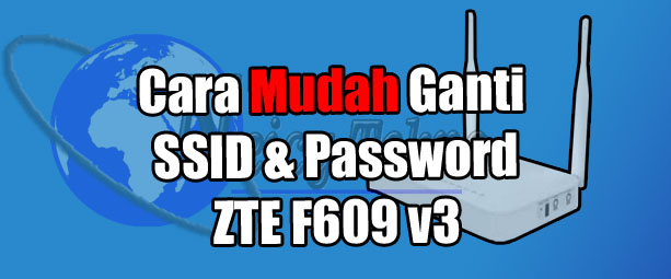Cara Mudah Mengganti Password Dan Ssid Router Zte F609 V3 Neicy Tekno