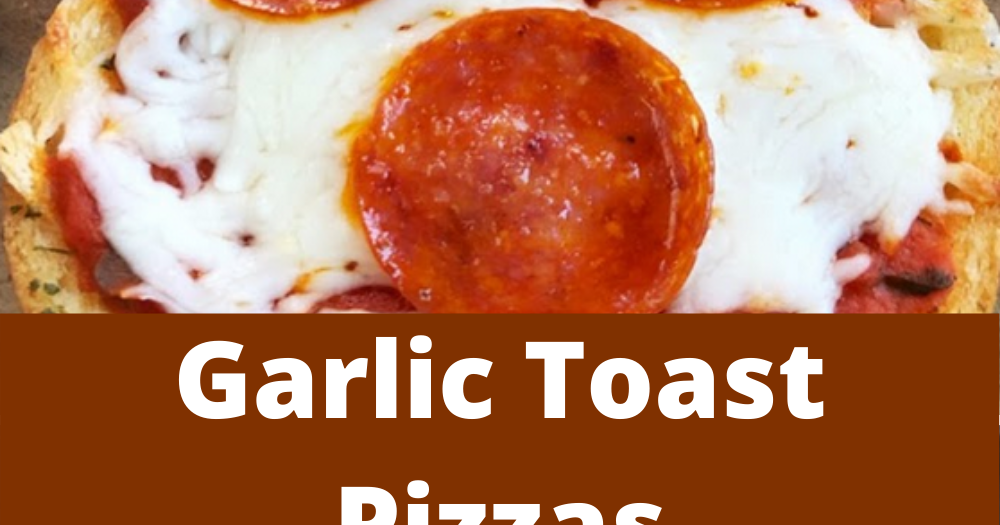 Garlic Toast Pizzas