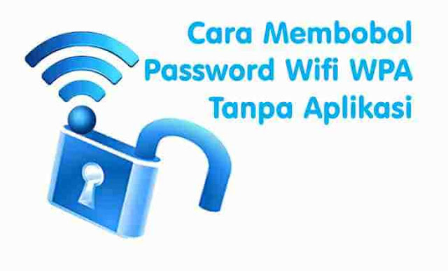 Cara Membobol Password Wifi WPA Tanpa Aplikasi