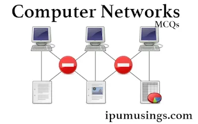 Computer Networks - MCQs (#ComputerNetworks)(#ipumusings)(#eduvictors)