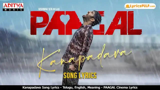 Kanapadava Song Lyrics - Telugu, English, Meaning - PAAGAL Cinema Lyrics
