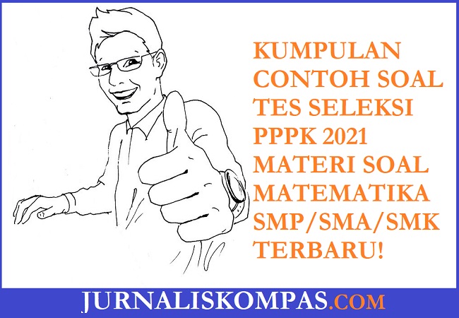 Kumpulan Contoh Soal Tes Seleksi Pppk Materi Soal Matematika Smp Sma Smk Terbaru Untuk Persiapan Tes Seleksi Pppk Di Tahun 2021 Jurnalis Kompas