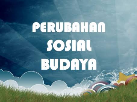 Pengertian Perubahan Sosial Budaya Pengertian Perubahan Sosial Budaya