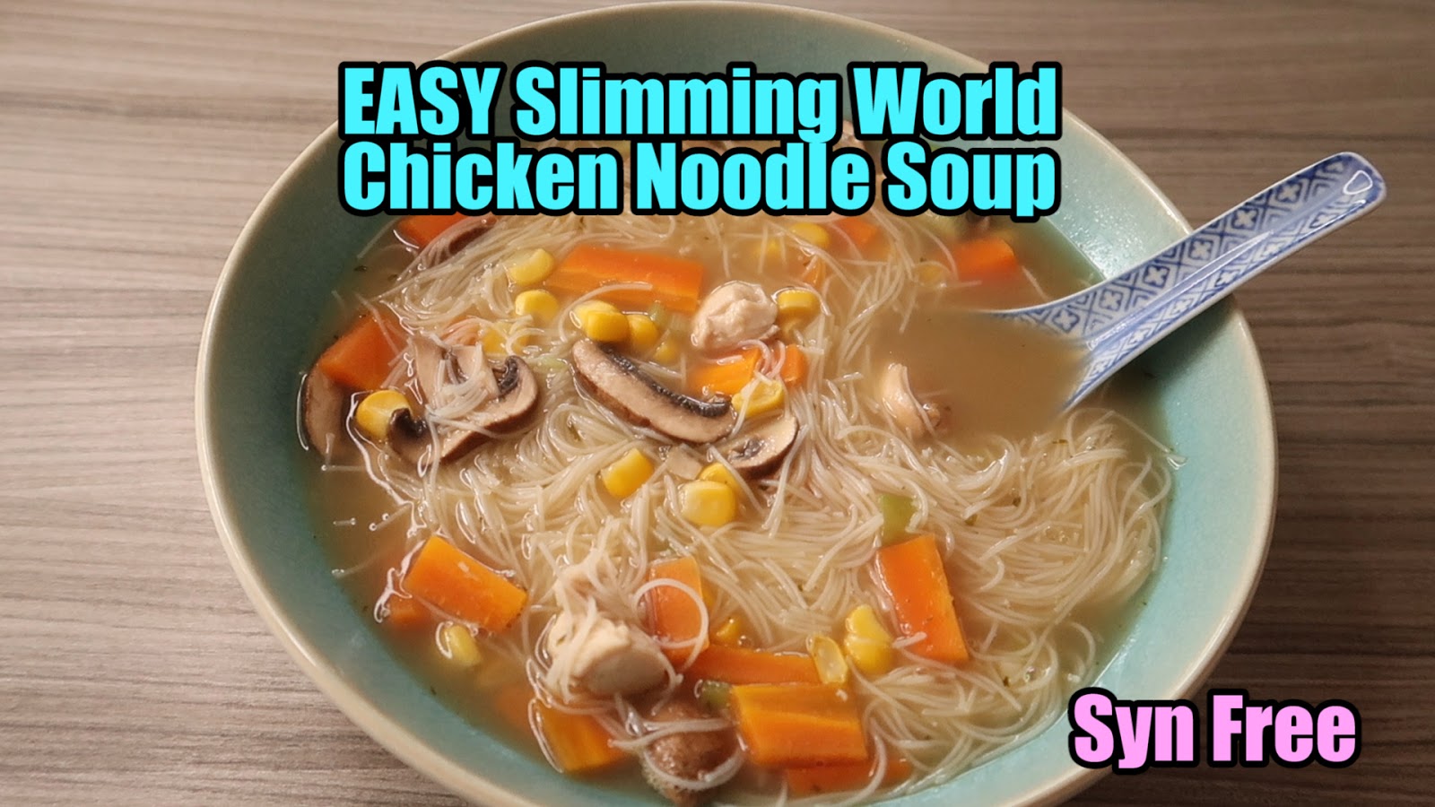 Syn Free and Full EASY Slimming World Chicken Noodle Soup