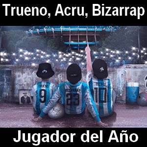 Bizarrap, Trueno, Acru - Jugador del Año