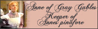 Keeper of Anne's Pinafore - Anne of Gray Gables
