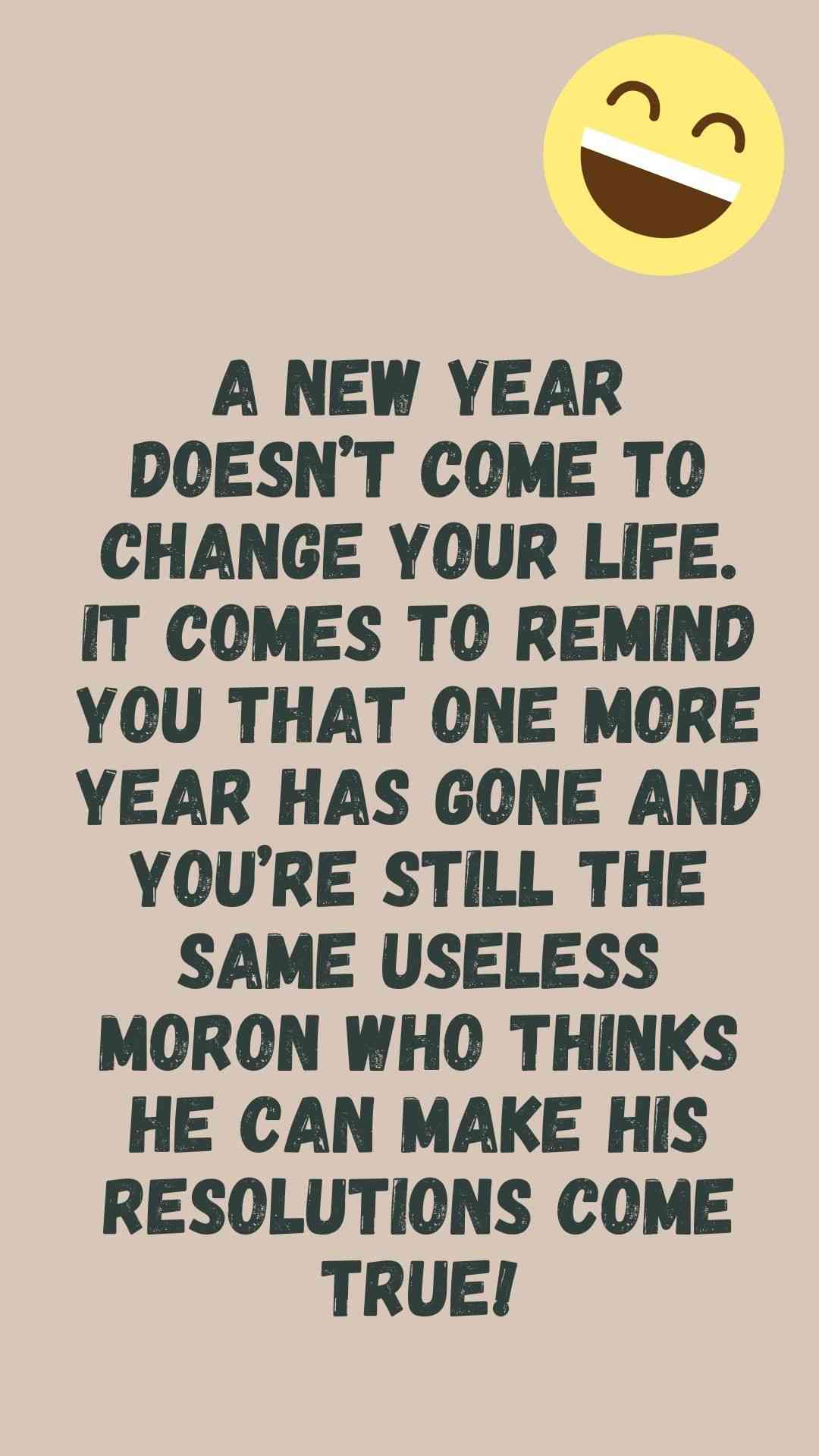 Featured image of post Funny New Year Quotes 2021 Images - Elders send new year quotes 2021 equipped with the blessings and wishes for the year round, if the cluster of funny new year quotes are segregated in different categories that is for friends, family and exclusive funny quotes for couples.