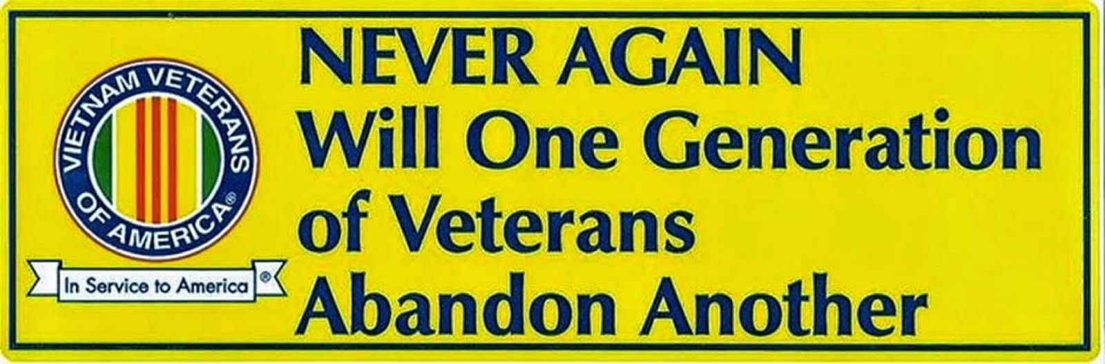 "NEVER AGAIN SHALL ONE GENERATION OF VETERANS ABANDON ANOTHER"