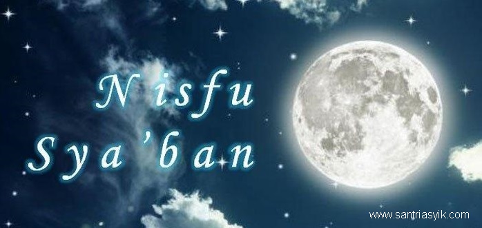 8 April 2020 Memasuki Malam Nisfu Sya Ban Berikut Amalan