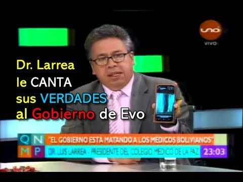 PARO MÉDICO: DR. LARREA LE CANTA SUS VERDADES AL GOBIERNO DE EVO MORALES