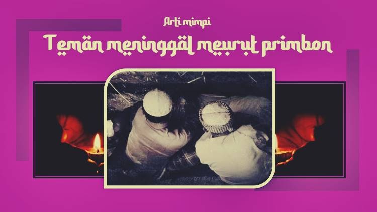 5+ Arti Mimpi Teman Meninggal Karena Sakit