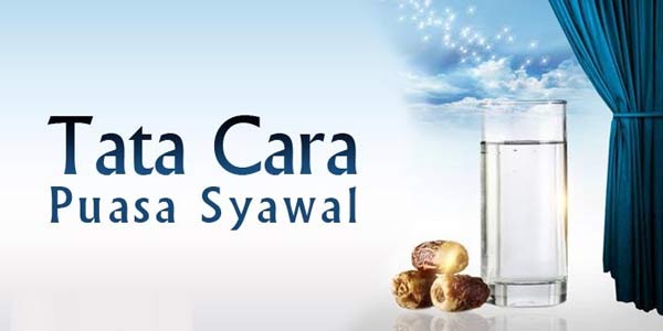 Tata Cara Puasa Syawal Tata Cara Puasa Syawal