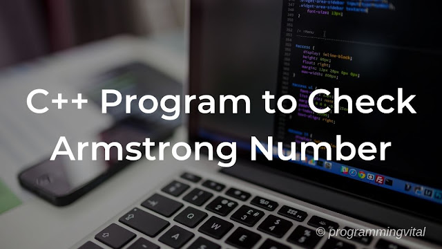 C++ Program to Check Armstrong Number - Programming Vital - Learn to ...
