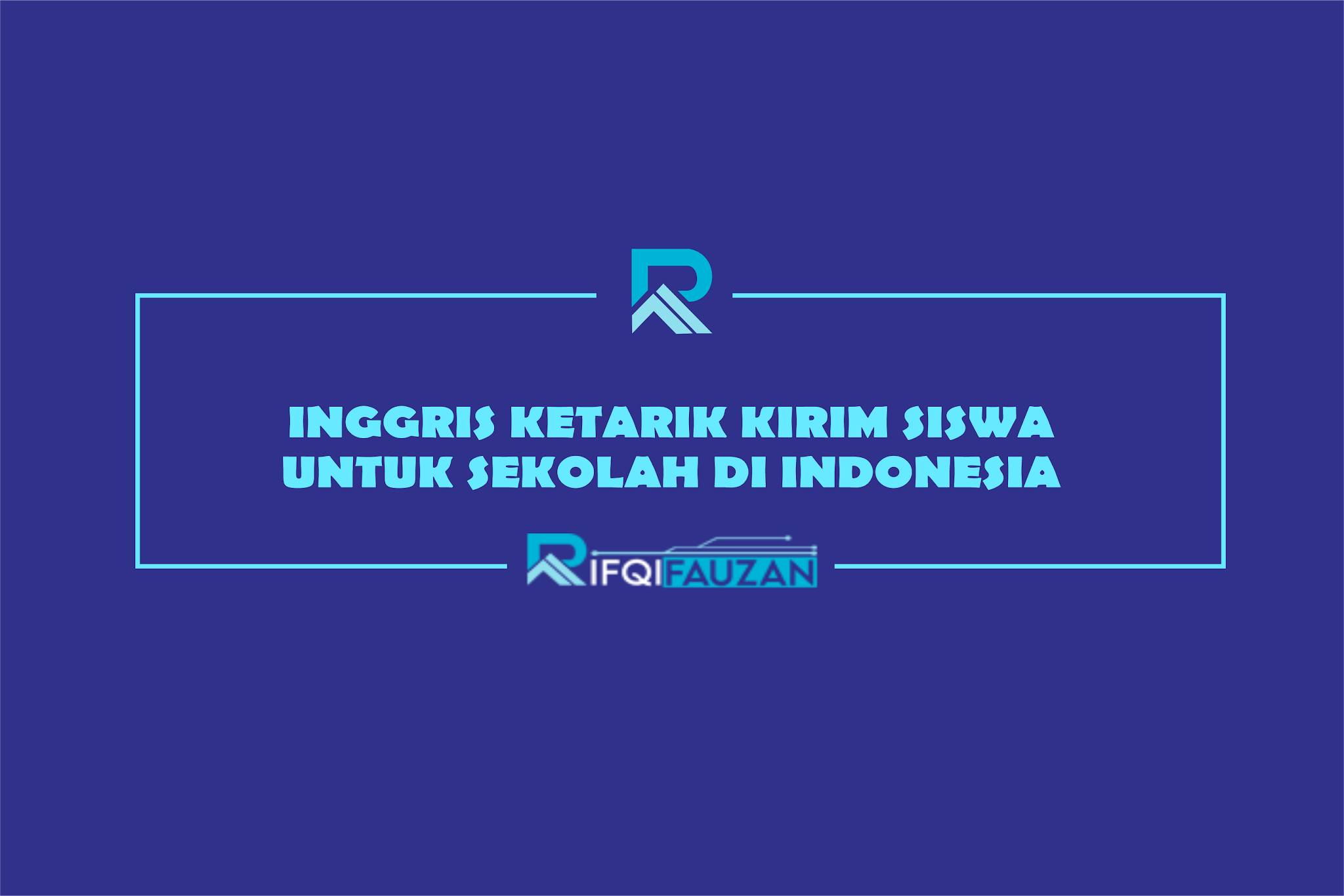 INGGRIS KETARIK KIRIM SISWA UNTUK SEKOLAH DI INDONESIA INGGRIS KETARIK KIRIM SISWA UNTUK SEKOLAH DI INDONESIA