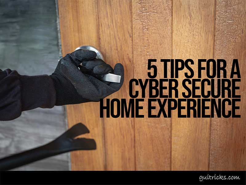 5 Tips For A Cyber Secure Home Experience