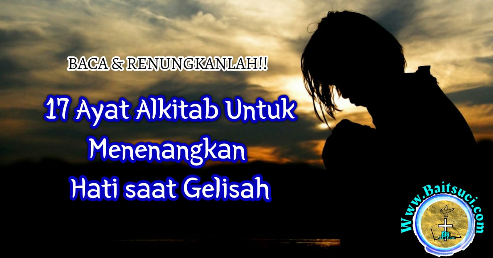 17 Ayat Alkitab Untuk Menenangkan Hati Saat Gelisah