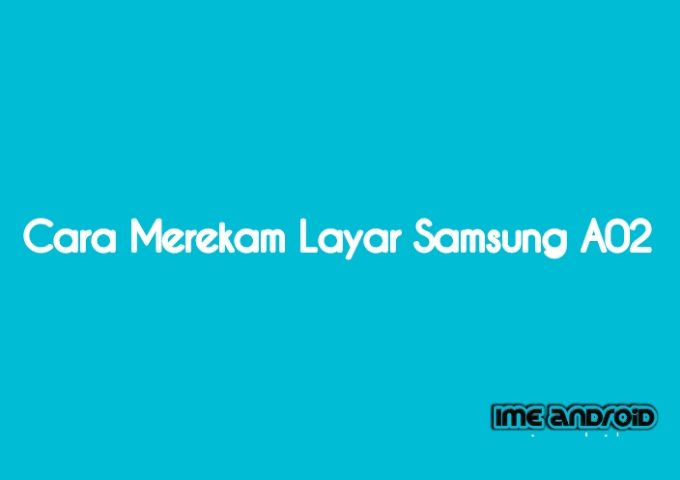 Cara rekam layar Samsung A02
