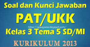 Soal Dan Kunci Jawaban Pat Ukk Kelas 3 Tema 5 Sd Mi Kurikulum 2013 Sobang 2