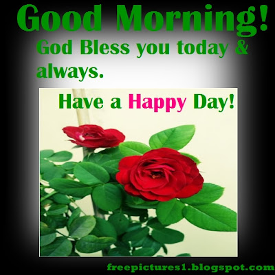 Good morning! God Bless you today & always!