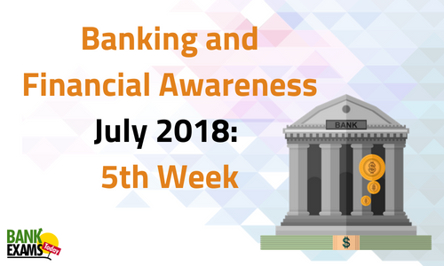 Banking and Financial Awareness July 2018: 5th Week
