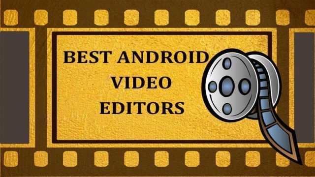 10 Free & Best Android Video Editor Apps For 2019