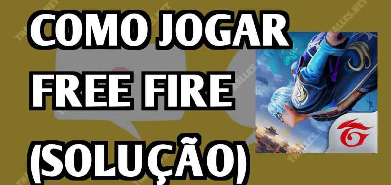 Como Jogar Free Fire (Solução)