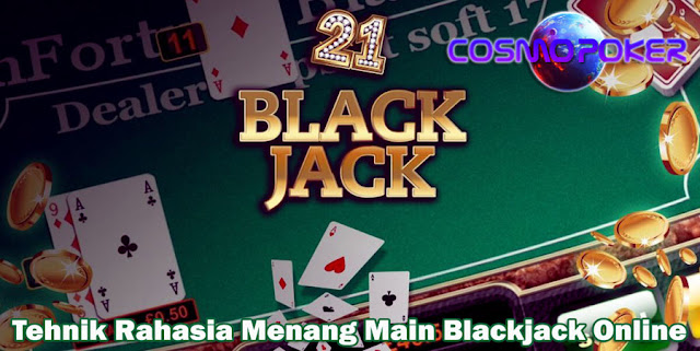 Tehnik Rahasia Menang Main Blackjack Online