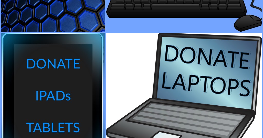 Have Old Tech? Donate Computer! Donate Tablet!