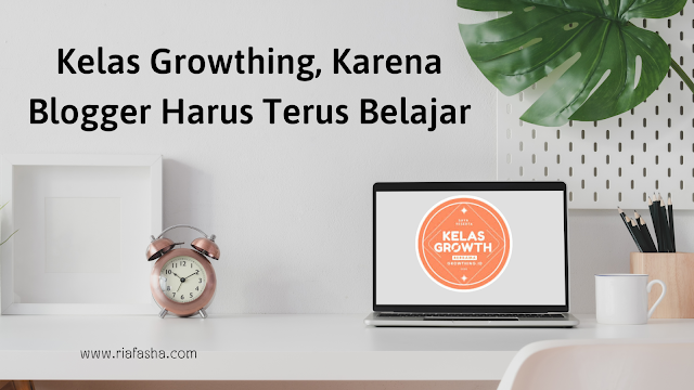blogger terus belajar di kelas growthing