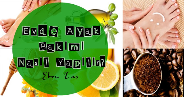 Ebru Taş Blog Evde Ayak Bakımı Nasıl Yapılır? PeelingMaskeAyak Suyu