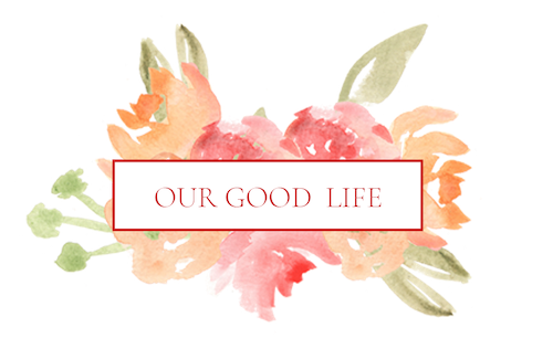 Our Good Life