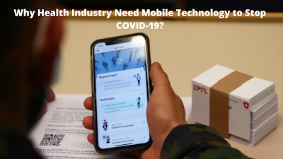 Why Health Industry Need Mobile Technology to Stop COVID-19?