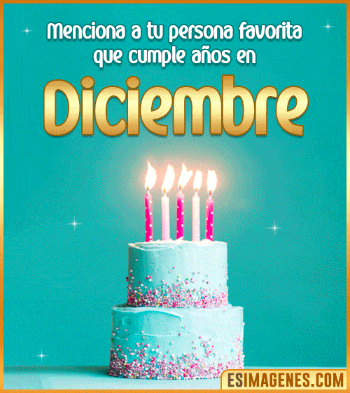 menciona a tu persona favorita que cumpleaños en Diciembre menciona a tu persona favorita que cumpleaños en Diciembre