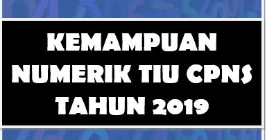 Latihan Soal Tiu Cpns Kemampuan Numerik Hots 2019