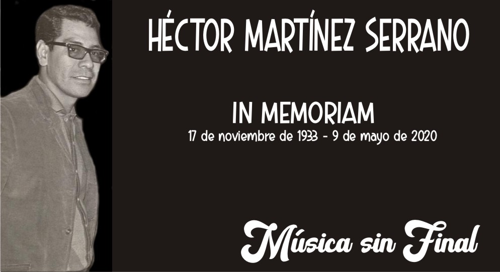 Música sin Final PARA OÍRSE HOY HÉCTOR MARTÍNEZ SERRANO...IN MEMORIAM