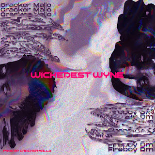 Cracker Mallo x Fireboy DML – Wickedest Wyne
