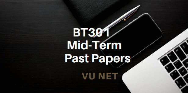 BT301 Mid Term Past Papers Moaaz