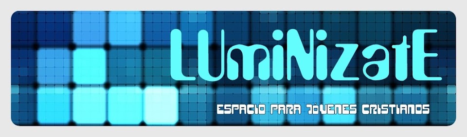 LUmiNizatE... * esPaciO paRa JoVeneS crisTIAnos*