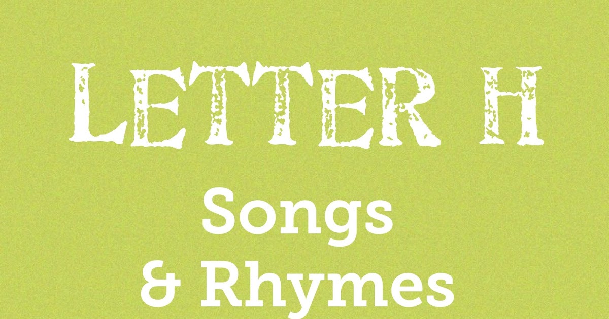 Letter H Songs & Rhymes