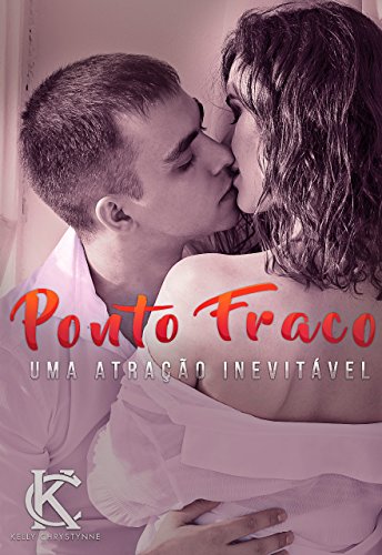 Ponto Fraco: Uma atração inevitável - Kelly Chrystynne Ponto Fraco: Uma atração inevitável - Kelly Chrystynne