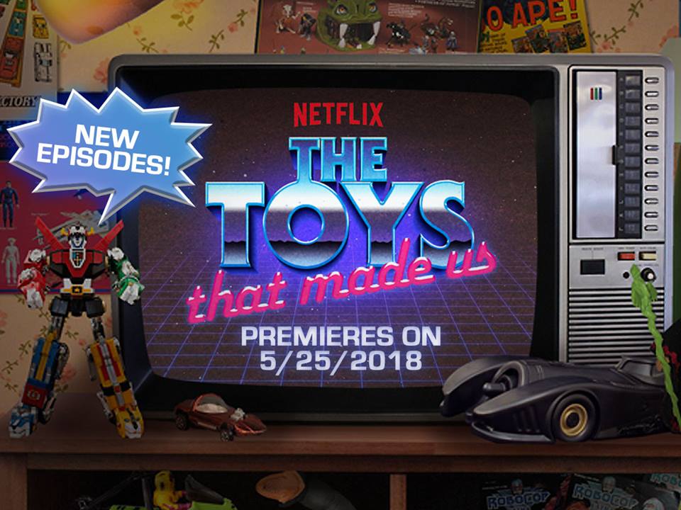 THE TOYS THAT MADE US Season 2 Announced for May 25th Premiere on Netflix